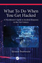 What To Do When You Get Hacked (A Practitioner's Guide to Incident Response in the 21st Century) by Shimon Brathwaite, 9781032206080