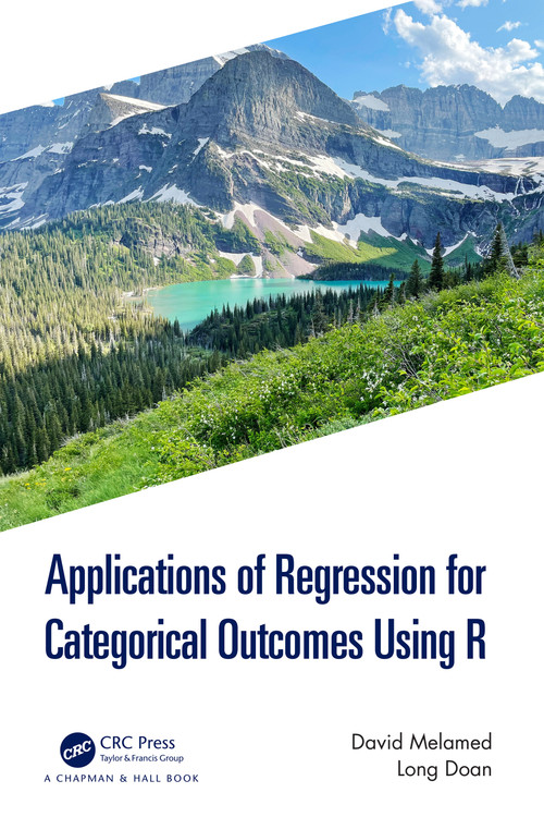 Applications of Regression for Categorical Outcomes Using R by David Melamed, Long Doan, 9781032509518