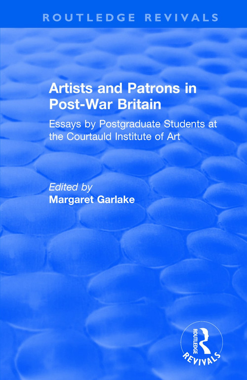 Artists and Patrons in Post-war Britain - 9781138720206 by Courtauld Institute of Art, Margaret Garlake, 9781138720206