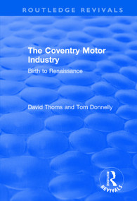 The Coventry Motor Industry (Birth to Renaissance) by David Thoms, Tom Donnelly, 9781138739000