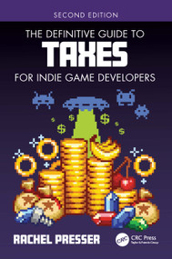 The Definitive Guide to Taxes for Indie Game Developers - 9781032371801 by Rachel Presser, 9781032371801
