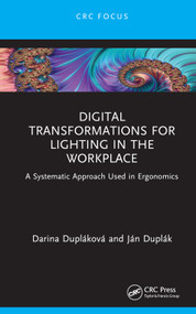 Digital Transformations for Lighting in the Workplace (A Systematic Approach Used in Ergonomics) by Darina Dupláková, Ján Duplák, 9781032412542