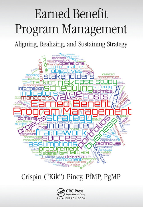 Earned Benefit Program Management (Aligning, Realizing, and Sustaining Strategy) by Crispin Piney, 9781032476599