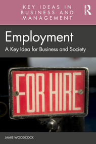 Employment (A Key Idea for Business and Society) by Jamie Woodcock, 9781032247250