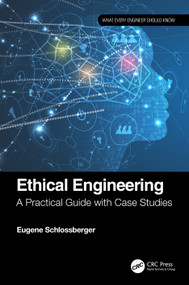 Ethical Engineering (A Practical Guide with Case Studies) by Eugene Schlossberger, 9781032151120