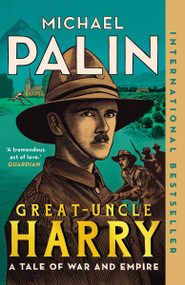 Great-Uncle Harry (A Tale of War and Empire) - 9781039002005 by Michael Palin, 9781039002005