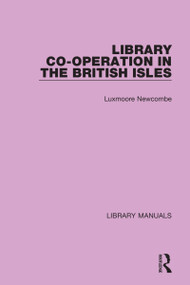 Library Co-operation in the British Isles by Luxmoore Newcombe, 9781032133645