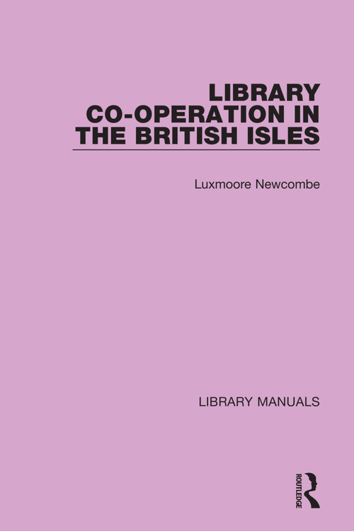 Library Co-operation in the British Isles by Luxmoore Newcombe, 9781032133645