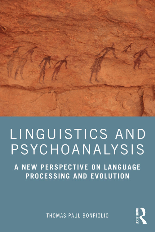 Linguistics and Psychoanalysis (A New Perspective on Language Processing and Evolution) by Thomas Paul Bonfiglio, 9781032018171