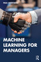 Machine Learning for Managers by Paul Geertsema, 9781032362427