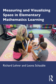 Measuring and Visualizing Space in Elementary Mathematics Learning by Richard Lehrer, Leona Schauble, 9781032262727