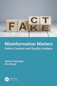 Misinformation Matters (Online Content and Quality Analysis) by Uyiosa Omoregie, Kirsti Ryall, 9781032311562