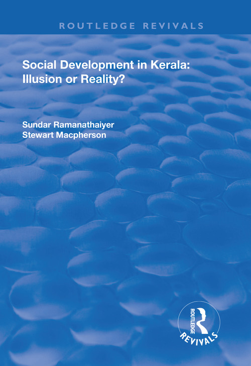Social Development in Kerala (Illusion or Reality?) by Sundar Ramanathaiyer, Stewart MacPherson, 9781138715721