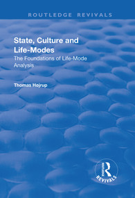 State, Culture and Life-Modes (The Foundations of Life-Mode Analysis) - 9781138718470 by Thomas Højrup, 9781138718470