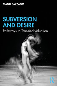 Subversion and Desire (Pathways to Transindividuation) by Manu Bazzano, 9781032248226