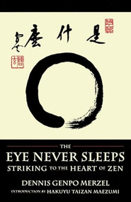The Eye Never Sleeps (Striking to the Heart of Zen) by Dennis Genpo Merzel, Taizan Maezumi, 9780877735694