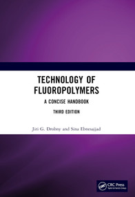 Technology of Fluoropolymers (A Concise Handbook) by Jiri G. Drobny, Sina Ebnesajjad, 9781032068862