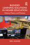 Blended Learning Solutions in Higher Education (History, Theory and Practice) by Neil Hughes, 9781032417974