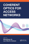 Coherent Optics for Access Networks by Zhensheng Jia, Luis Alberto Campos, 9781032654560