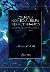 Extended Non-Equilibrium Thermodynamics (From Principles to Applications in Nanosystems) by Hatim Machrafi, 9781032653303