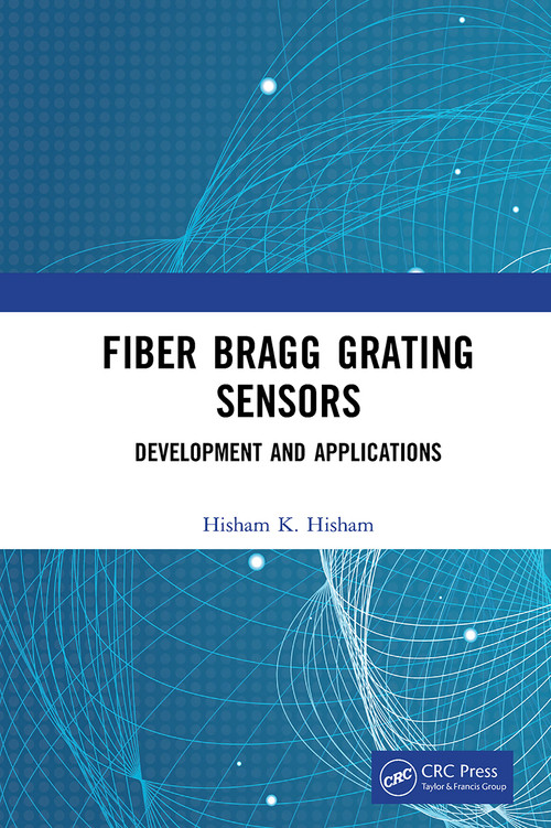 Fiber Bragg Grating Sensors: Development and Applications by Hisham Hisham, 9781032654010