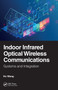 Indoor Infrared Optical Wireless Communications (Systems and Integration) by Ke Wang, 9781032654553