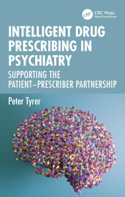Intelligent Drug Prescribing in Psychiatry (Supporting the Patient-Prescriber Partnership) by Peter Tyrer, 9781032609805