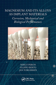 Magnesium and Its Alloys as Implant Materials (Corrosion, Mechanical and Biological Performances) by Mirco Peron, Filippo Berto, Jan Torgersen, 9781032654331