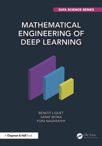 Mathematical Engineering of Deep Learning by Benoit Liquet, Sarat Moka, Yoni Nazarathy, 9781032288284