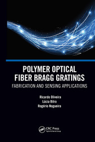 Polymer Optical Fiber Bragg Gratings (Fabrication and Sensing Applications) by Ricardo Oliveira, Lucia Maria Botas Bilro, Rogerio Nogueira, 9781032653464