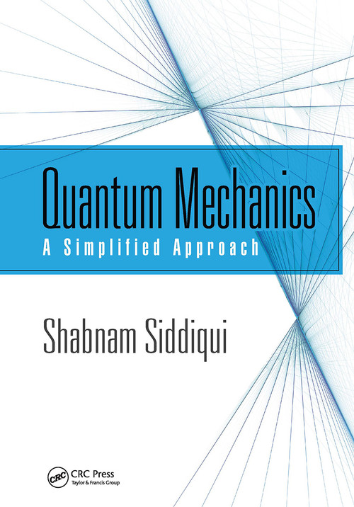 Quantum Mechanics (A Simplified Approach) by Shabnam Siddiqui, 9781032652443