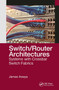 Switch/Router Architectures (Systems with Crossbar Switch Fabrics) by James Aweya, 9781032654218