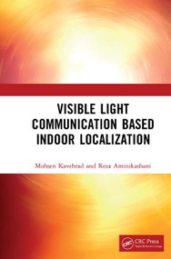 Visible Light Communication Based Indoor Localization by Mohsen Kavehrad, Reza Aminikashani, 9781032653471