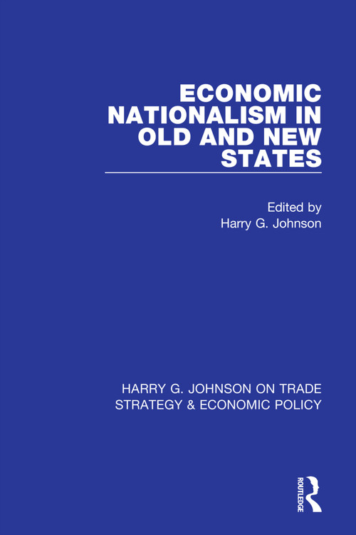 Economic Nationalism in Old and New States by Harry G. Johnson, 9781032050232