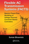 Flexible AC Transmission Systems (FACTS) (Newton Power-Flow Modeling of Voltage-Sourced Converter-Based Controllers) by Suman Bhowmick, 9781138322677