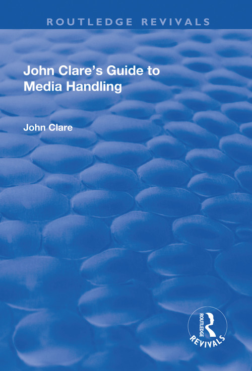 John Clare's Guide to Media Handling by John Clare, 9781138726017