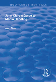 John Clare's Guide to Media Handling by John Clare, 9781138726017