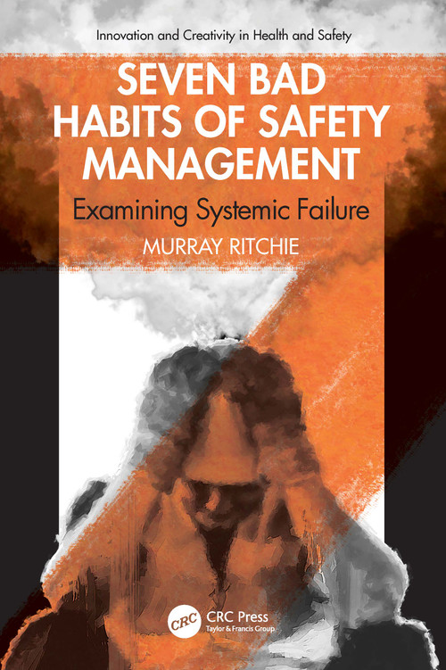 Seven Bad Habits of Safety Management (Examining Systemic Failure) by Murray Ritchie, 9781032518381