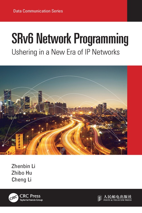 SRv6 Network Programming (Ushering in a New Era of IP Networks) by Zhenbin Li, Zhibo Hu, Cheng Li, 9781032016351