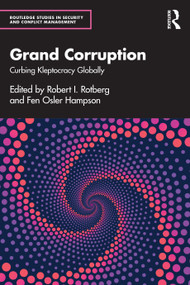Grand Corruption (Curbing Kleptocracy Globally) by Robert I. Rotberg, Fen Osler Hampson, 9781032719337