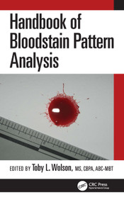 Handbook of Bloodstain Pattern Analysis by Toby L. Wolson, 9780367742072
