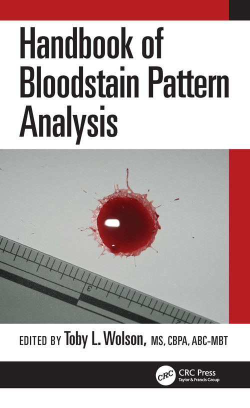 Handbook of Bloodstain Pattern Analysis by Toby L. Wolson, 9780367742072