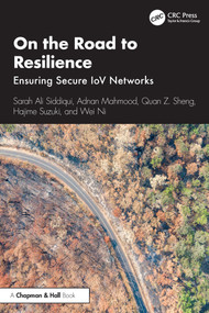 On the Road to Resilience (Ensuring Secure IoV Networks) - 9781032723525 by Sarah Ali Siddiqui, Adnan Mahmood, Quan Z. Sheng, Hajime Suzuki, Wei Ni, 9781032723525