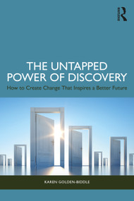 The Untapped Power of Discovery (How to Create Change That Inspires a Better Future) by Karen Golden-Biddle, 9781032845319
