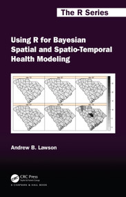 Using R for Bayesian Spatial and Spatio-Temporal Health Modeling by Andrew B. Lawson, 9780367760670