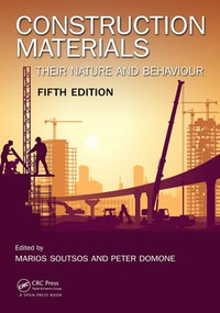 Construction Materials (Their Nature and Behaviour, Fifth Edition) by Marios Soutsos, Peter Domone, 9781498741101