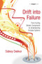 Drift into Failure (From Hunting Broken Components to Understanding Complex Systems) by Sidney Dekker, 9781409422211