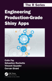 Engineering Production-Grade Shiny Apps by Colin Fay, Sébastien Rochette, Vincent Guyader, Cervan Girard, 9780367466022