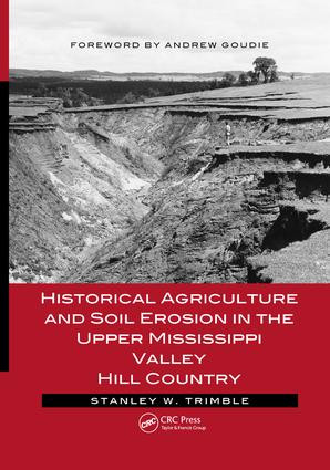 Historical Agriculture and Soil Erosion in the Upper Mississippi Valley Hill Country by Stanley W. Trimble, 9781138071612