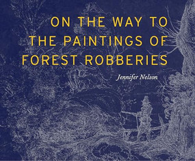 On the Way to the Paintings of Forest Robberies by Jennifer Nelson, 9798989978519